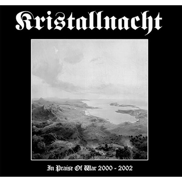 Kristallnacht - In Praise of War 2000-2002 CD