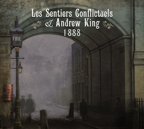 Les Sentiers Conflictuels & Andrew King – 1888 CD