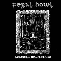 Feral Howl – Atavistic Meditations CD